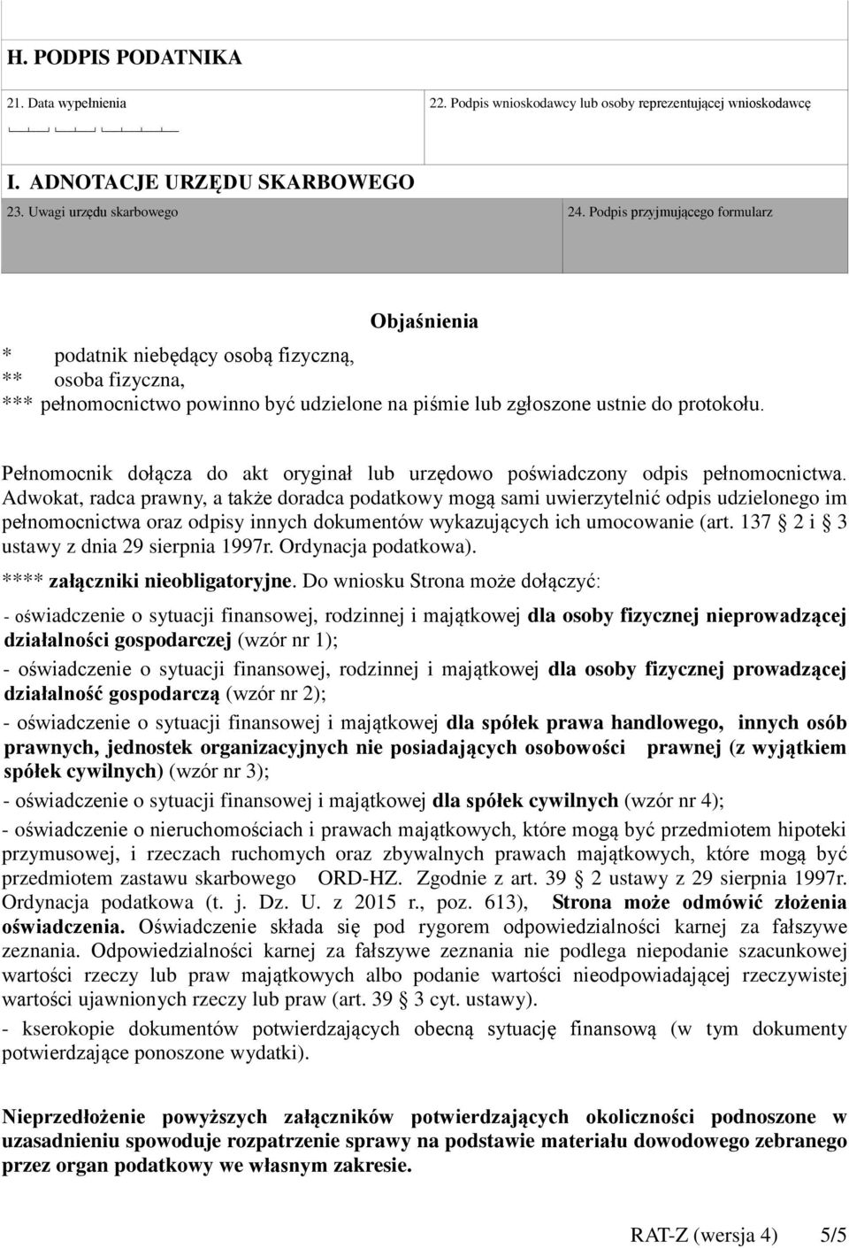 Pełnomocnik dołącza do akt oryginał lub urzędowo poświadczony odpis pełnomocnictwa.