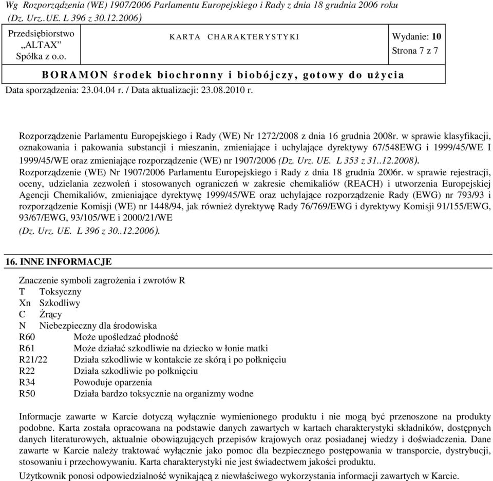 Urz. UE. L 353 z 31..12.2008). Rozporządzenie (WE) Nr 1907/2006 Parlamentu Europejskiego i Rady z dnia 18 grudnia 2006r.