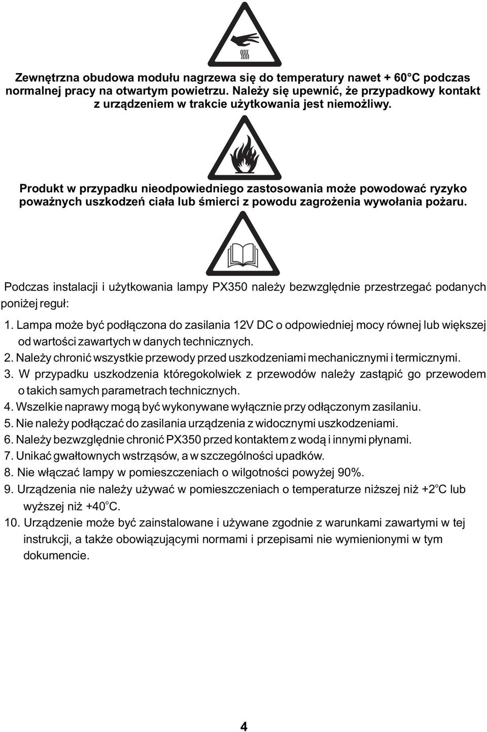 Pdczas instalacji i użytkwania lampy PX350 należy bezwzględnie przestrzegać pdanych pniżej reguł: 1.