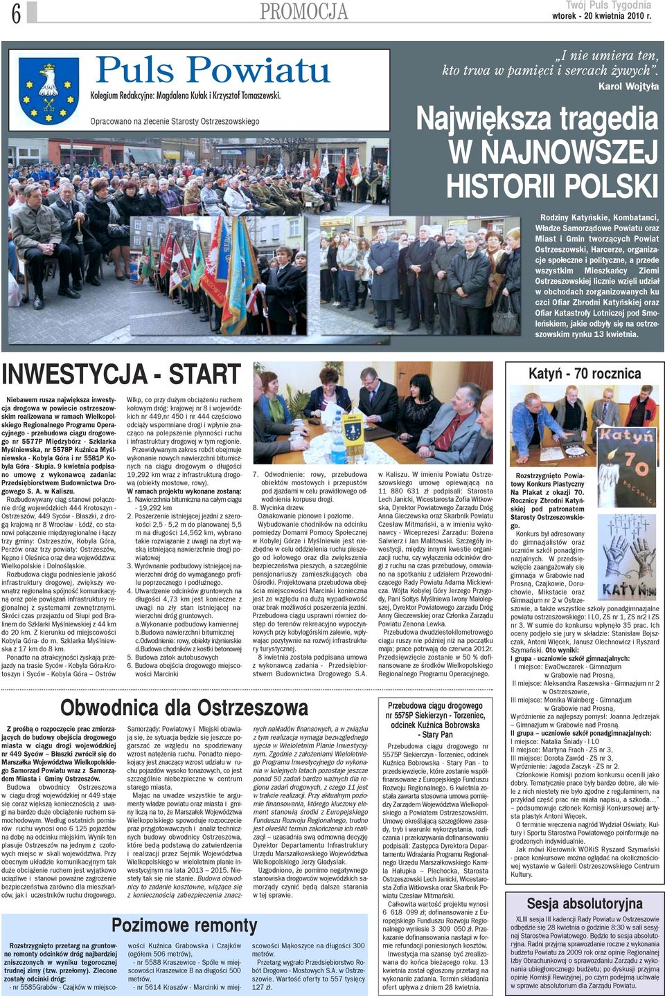 Karol Wojty³a Najwiêksza tragedia W NAJNOWSZEJ HISTORII POLSKI Rodziny Katyñskie, Kombatanci, W³adze Samorz¹dowe Powiatu oraz Miast i Gmin tworz¹cych Powiat Ostrzeszowski, Harcerze, organizacje