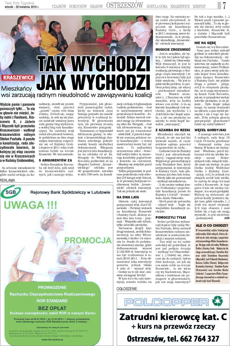 .. To siê w g³owie nie mieœci, eby radni z Rac³awic, Kraszewic B, z JaŸwin i M¹cznik byli przeciwko Kraszewicom - wytkn¹³ kraszewickim radnym Stefan Pucha³a.