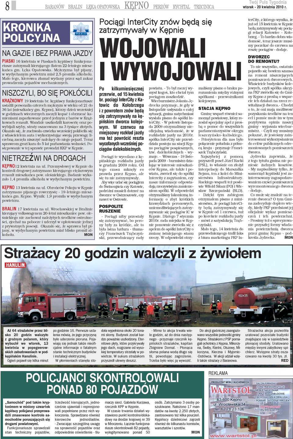 NISZCZYLI, BO SIÊ POK ÓCILI KR KOWY 19 kwietnia br. kêpiñscy funkcjonariusze ustalili personalia czterech mê czyzn w wieku od 21 do 36 lat (mieszkañcy gm.