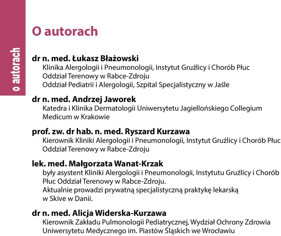 Andrzej Jaworek Katedra i Klinika Dermatologii Uniwersytetu Jagiellońskiego Collegium Medicum w Krakowie prof. zw. dr hab. n. med.