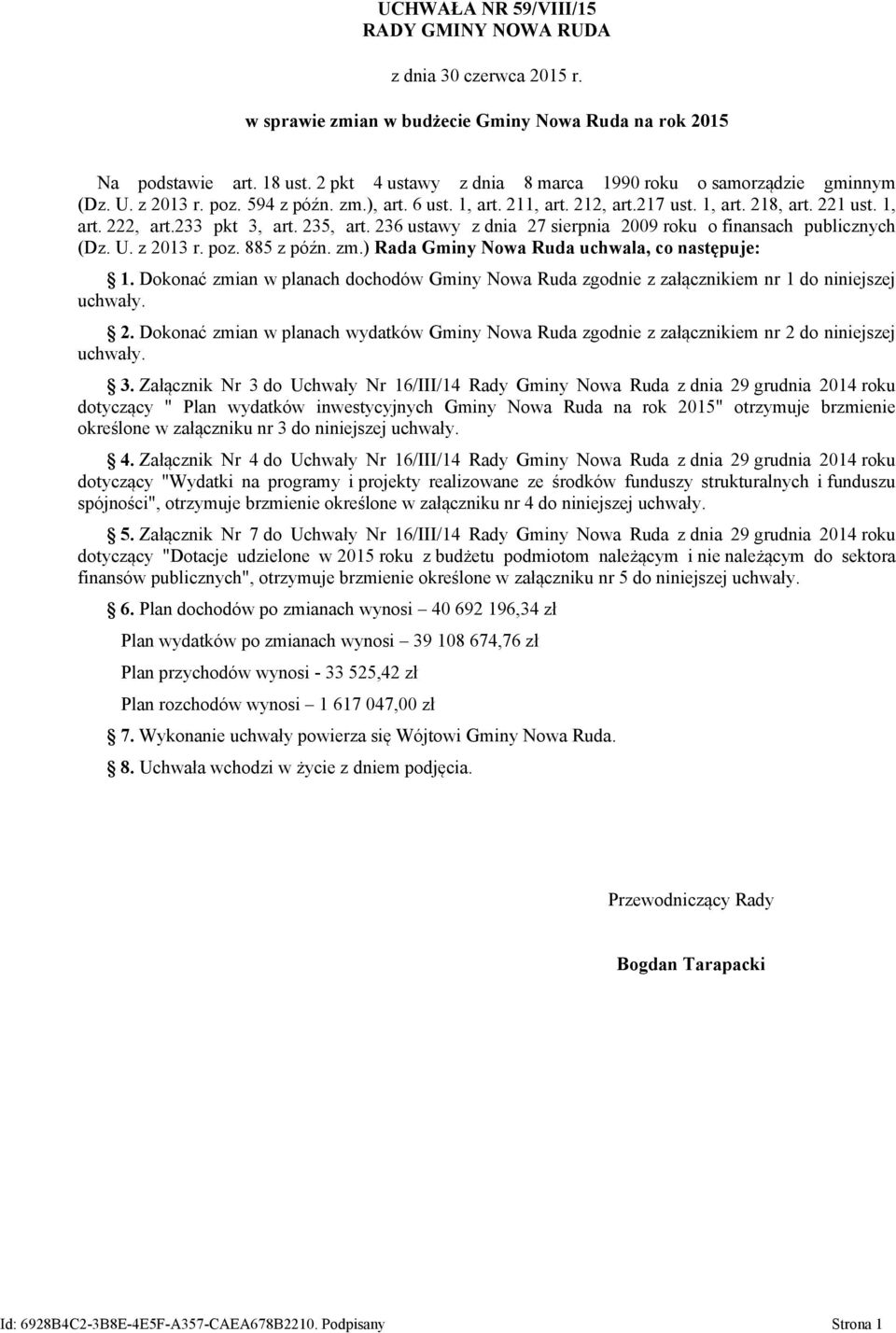 233 pkt 3, art. 235, art. 236 ustawy z dnia 27 sierpnia 2009 roku o finansach publicznych (Dz. U. z 2013 r. poz. 885 z późn. zm.) Rada Gminy Nowa Ruda uchwala, co następuje: 1.