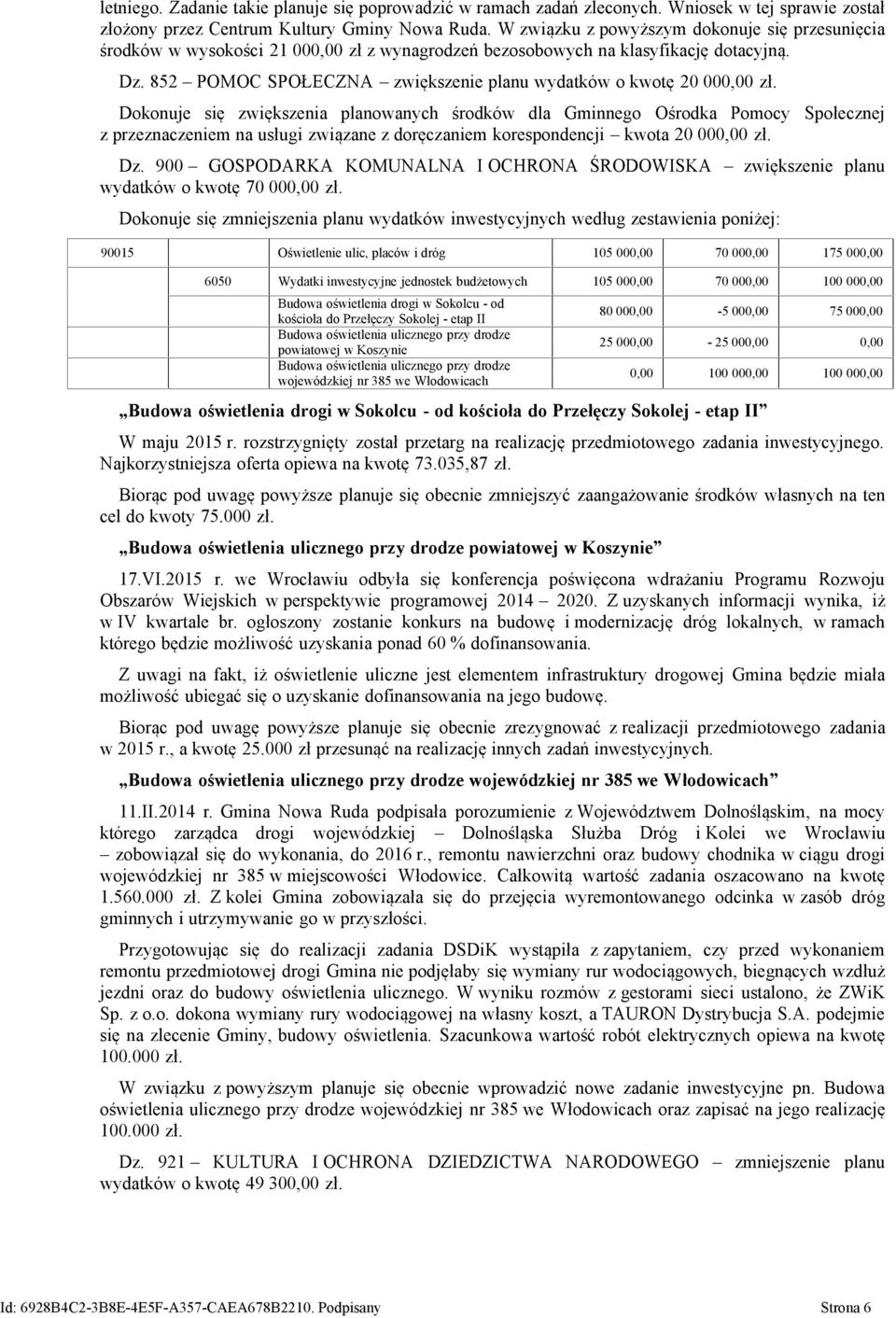 852 POMOC SPOŁECZNA zwiększenie planu wydatków o kwotę 20 000,00 zł.