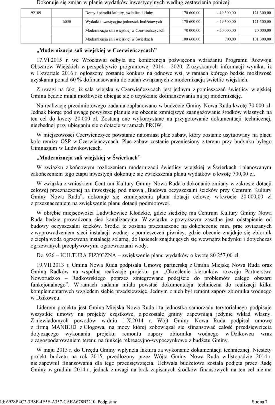 Modernizacja sali wiejskiej w Czerwieńczycach 17.VI.2015 r. we Wrocławiu odbyła się konferencja poświęcona wdrażaniu Programu Rozwoju Obszarów Wiejskich w perspektywie programowej 2014 2020.