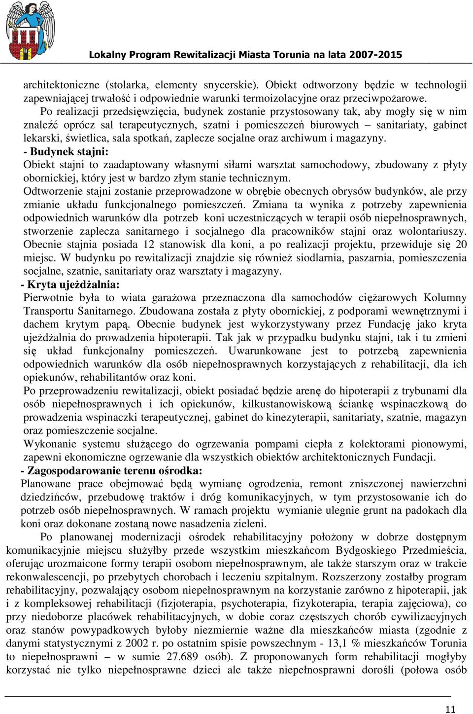 sala spotkań, zaplecze socjalne oraz archiwum i magazyny.
