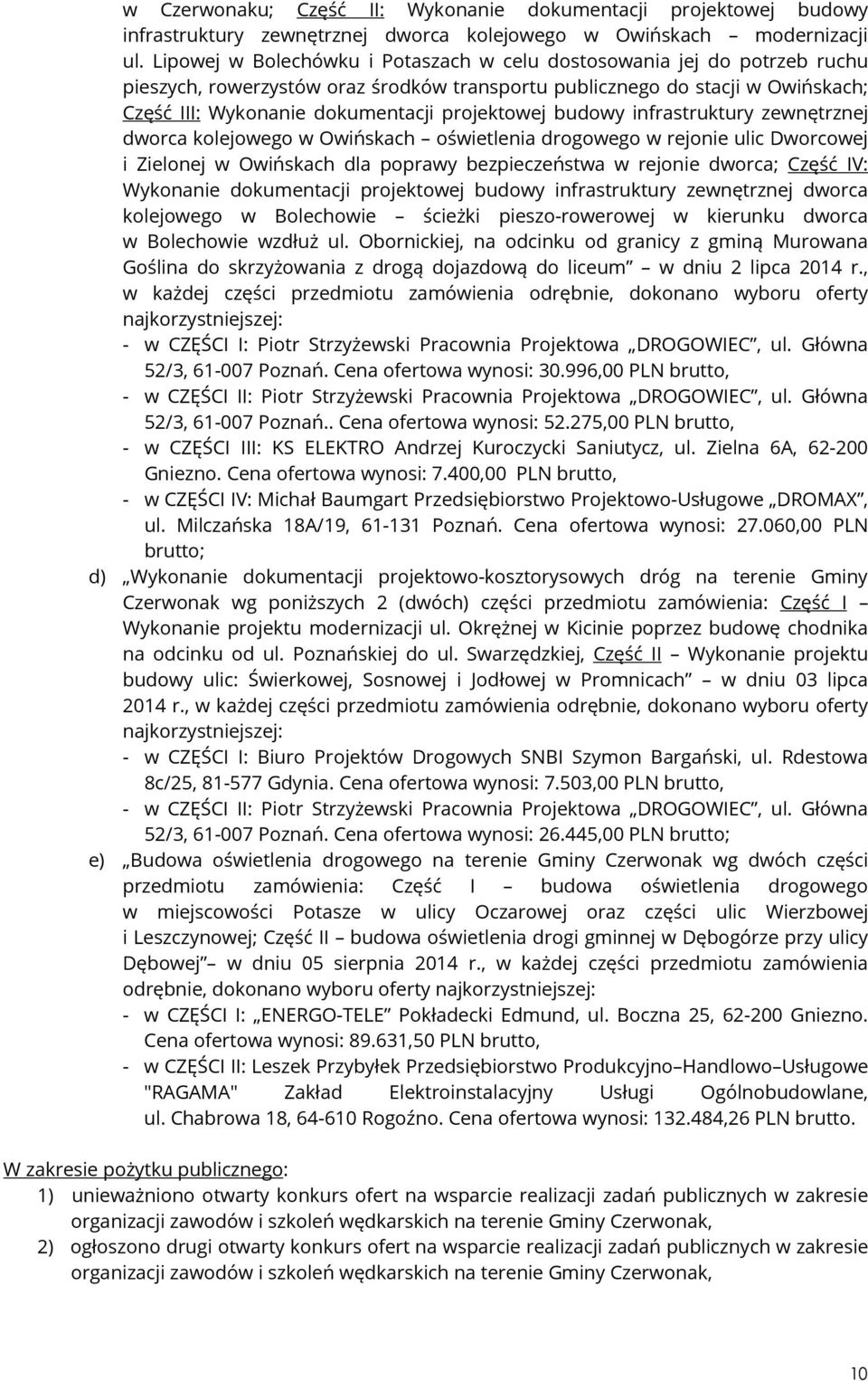 projektowej budowy infrastruktury zewnętrznej dworca kolejowego w Owińskach oświetlenia drogowego w rejonie ulic Dworcowej i Zielonej w Owińskach dla poprawy bezpieczeństwa w rejonie dworca; Część