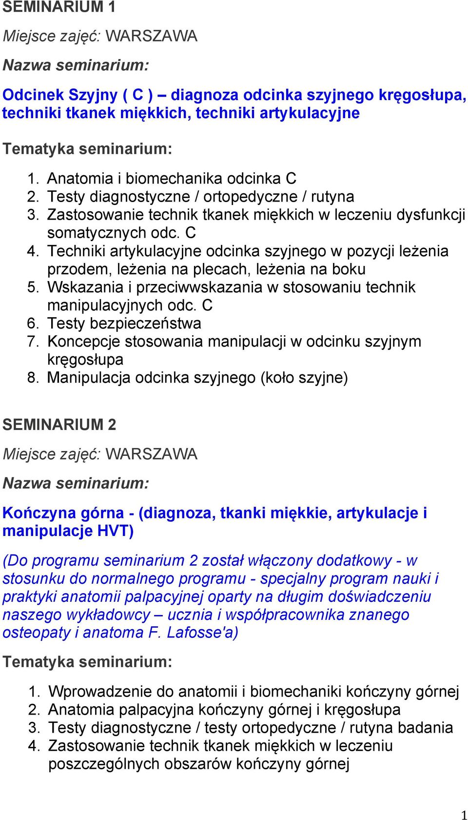 Techniki artykulacyjne odcinka szyjnego w pozycji leżenia przodem, leżenia na plecach, leżenia na boku 5. Wskazania i przeciwwskazania w stosowaniu technik manipulacyjnych odc. C 6.
