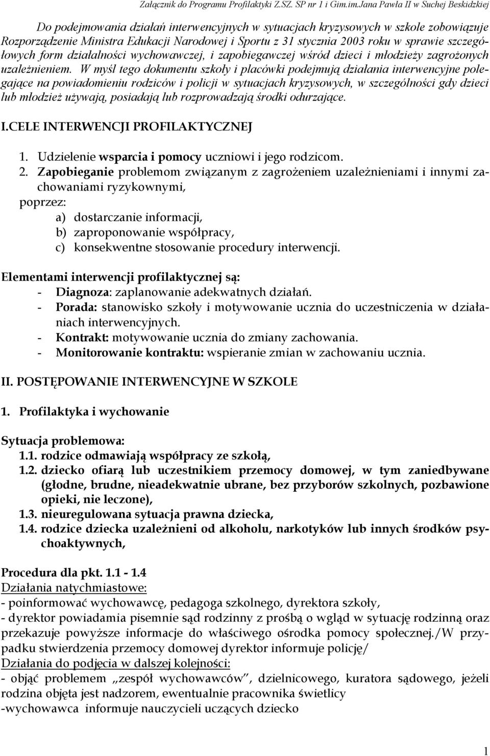 w sprawie szczegółowych form działalności wychowawczej, i zapobiegawczej wśród dzieci i młodzieży zagrożonych uzależnieniem.