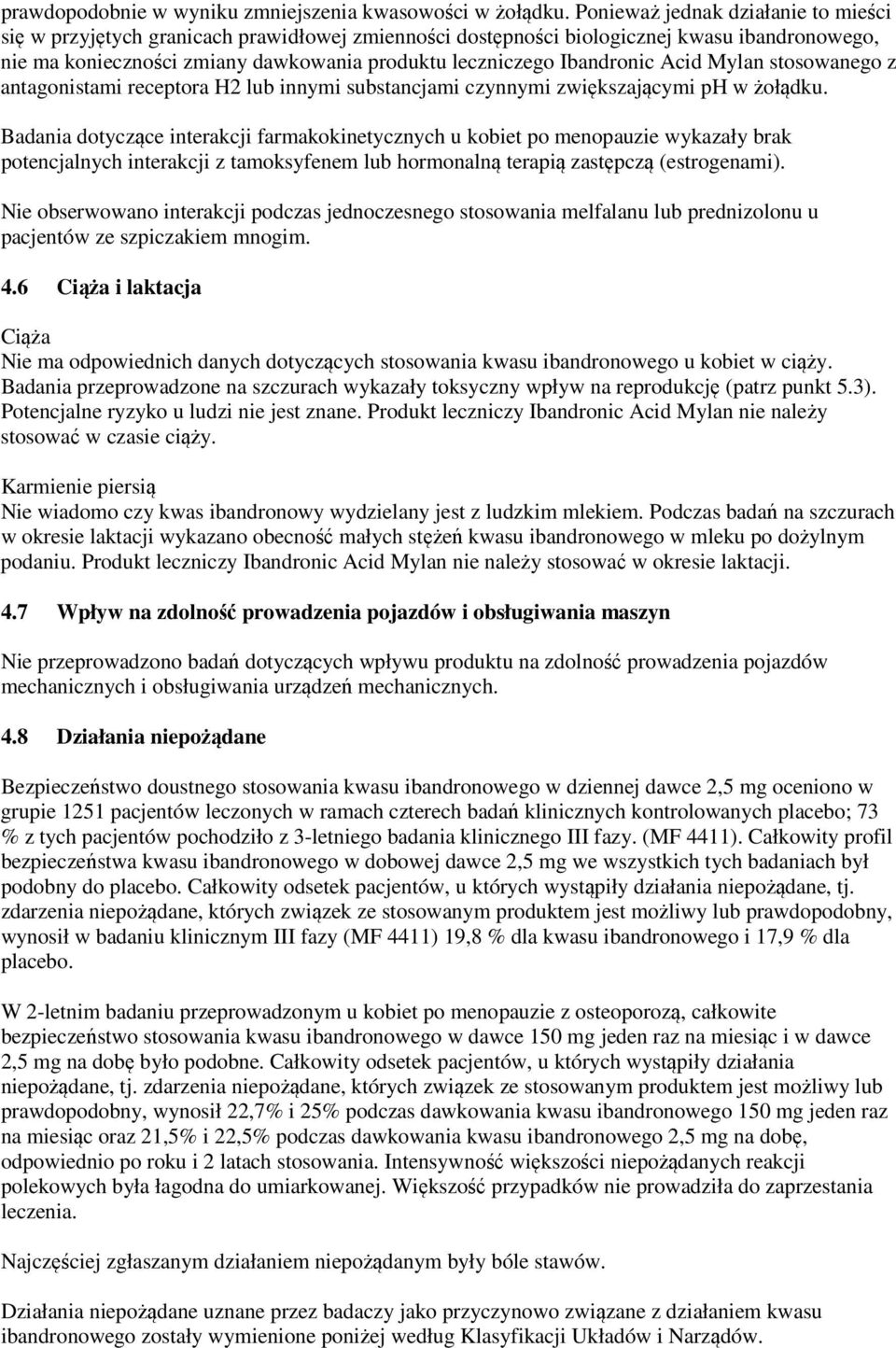 Ibandronic Acid Mylan stosowanego z antagonistami receptora H2 lub innymi substancjami czynnymi zwiększającymi ph w żołądku.
