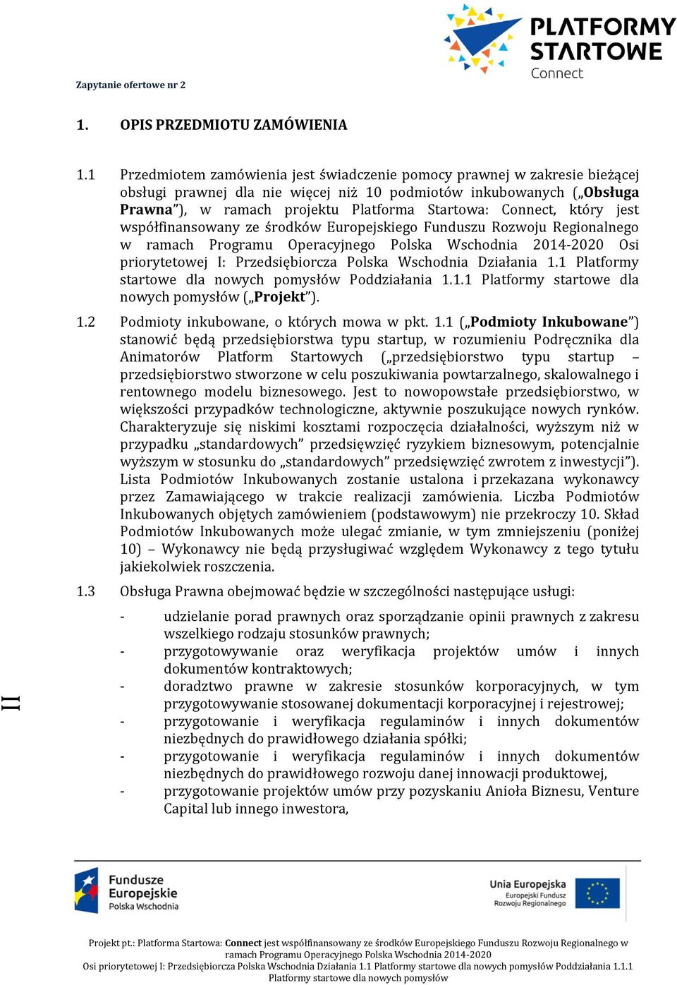 Connect, który jest współfinansowany ze środków Europejskiego Funduszu Rozwoju Regionalnego w Osi priorytetowej I: Przedsiębiorcza Polska Wschodnia Działania 1.