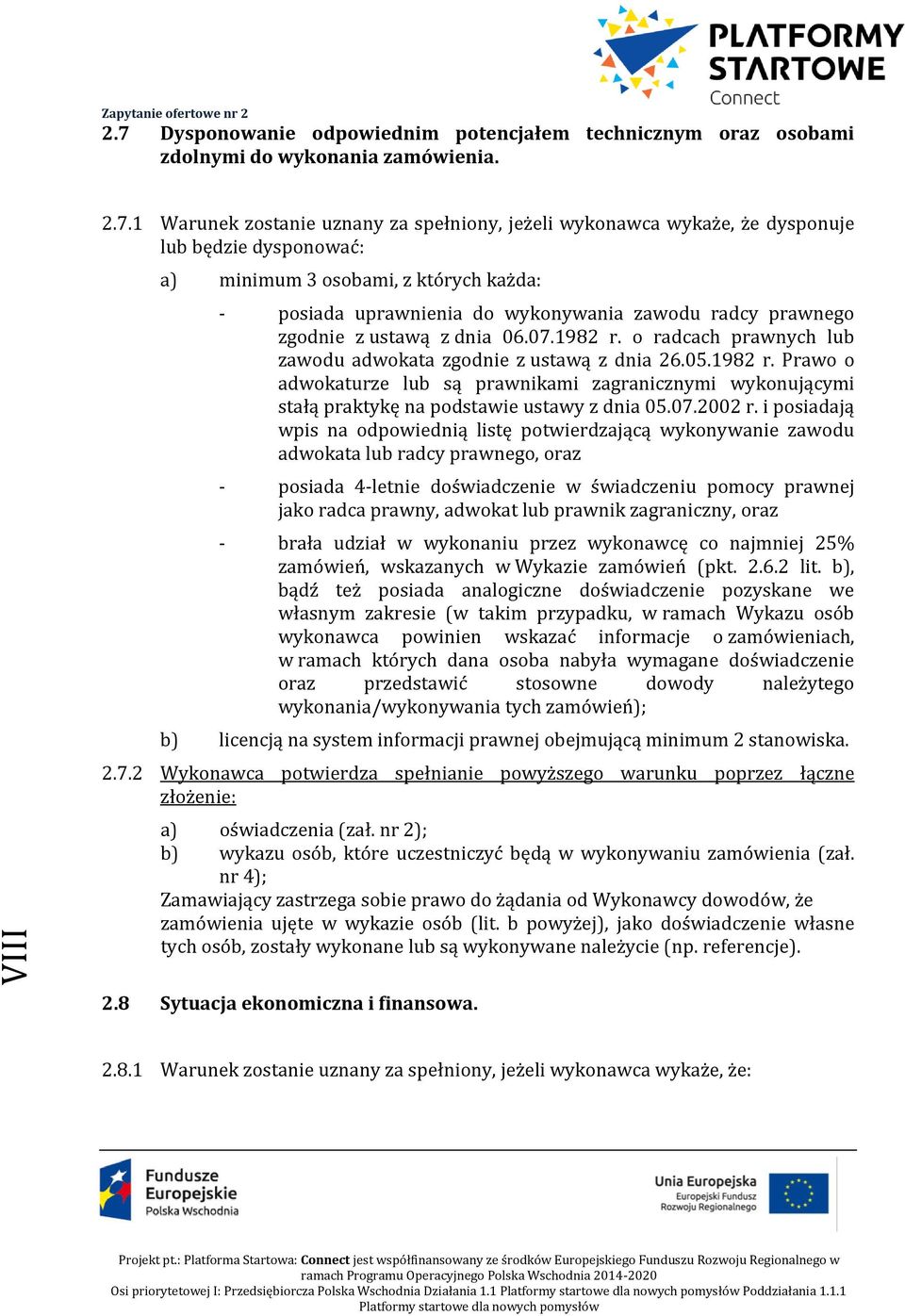 o radcach prawnych lub zawodu adwokata zgodnie z ustawą z dnia 26.05.1982 r. Prawo o adwokaturze lub są prawnikami zagranicznymi wykonującymi stałą praktykę na podstawie ustawy z dnia 05.07.2002 r.