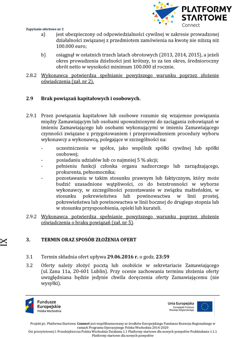 000 zł rocznie. 2.8.2 Wykonawca potwierdza spełnianie powyższego warunku poprzez złożenie oświadczenia (zał. nr 2). 2.9 