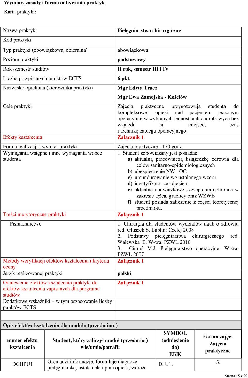 (kierownika praktyki) obowiązkowa podstawowy II rok, semestr III i IV 6 pkt.