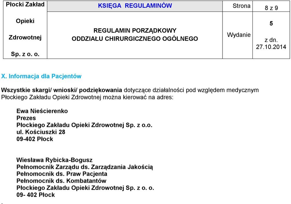 medycznym Płockiego Zakładu można kierować na adres: Ewa Nieścierenko Prezes Płockiego Zakładu Sp. z o.o. ul.
