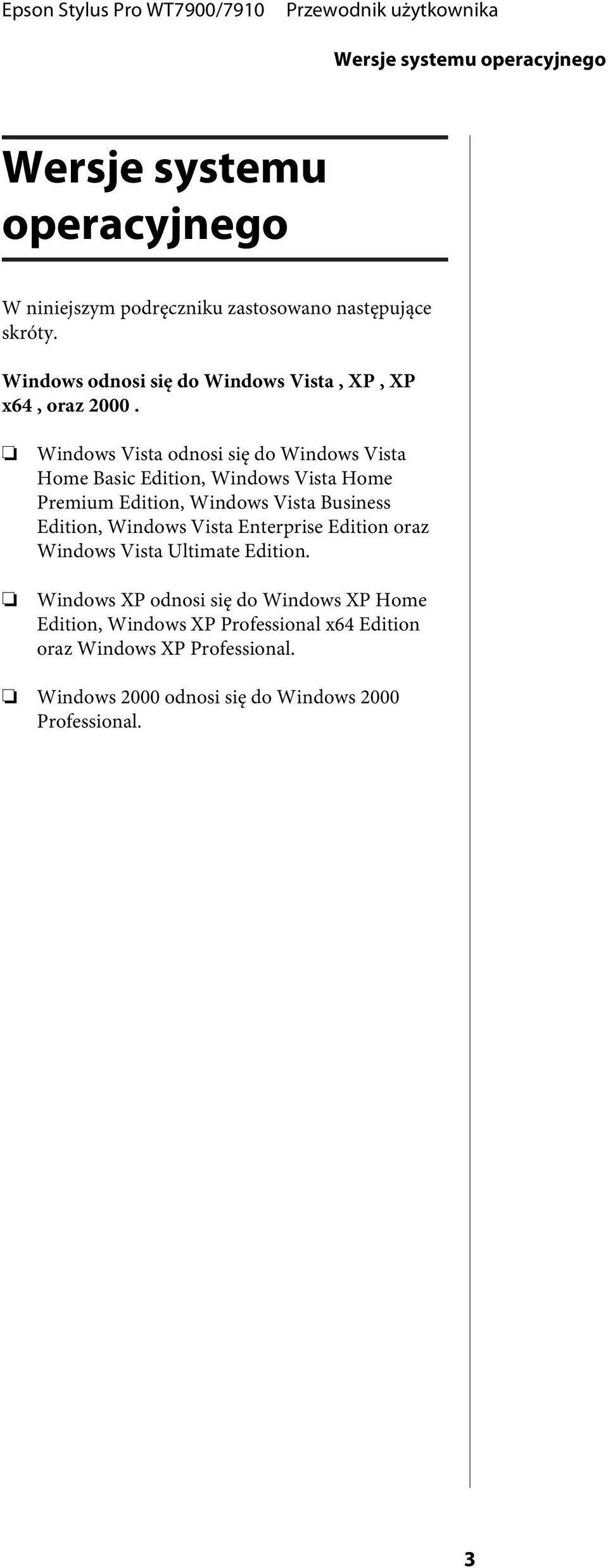 Windows Vista odnosi się do Windows Vista Home Basic Edition, Windows Vista Home Premium Edition, Windows Vista Business Edition,
