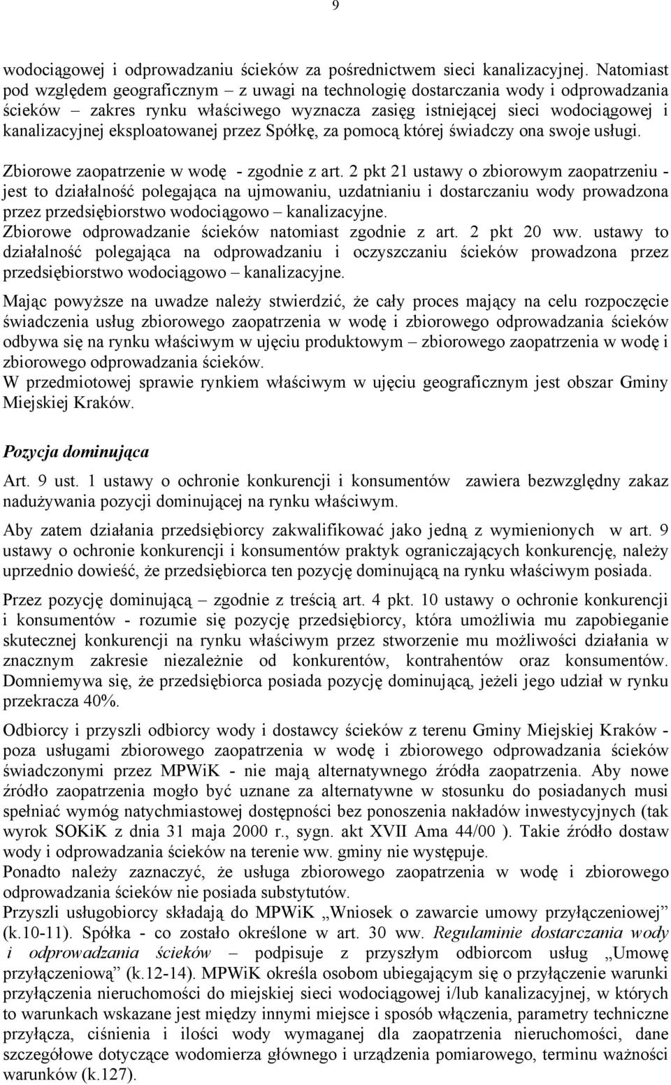 eksploatowanej przez Spółkę, za pomocą której świadczy ona swoje usługi. Zbiorowe zaopatrzenie w wodę - zgodnie z art.