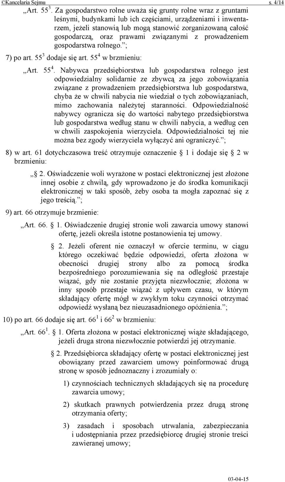 prawami związanymi z prowadzeniem gospodarstwa rolnego. ; 7) po art. 55 3 dodaje się art. 55 4 