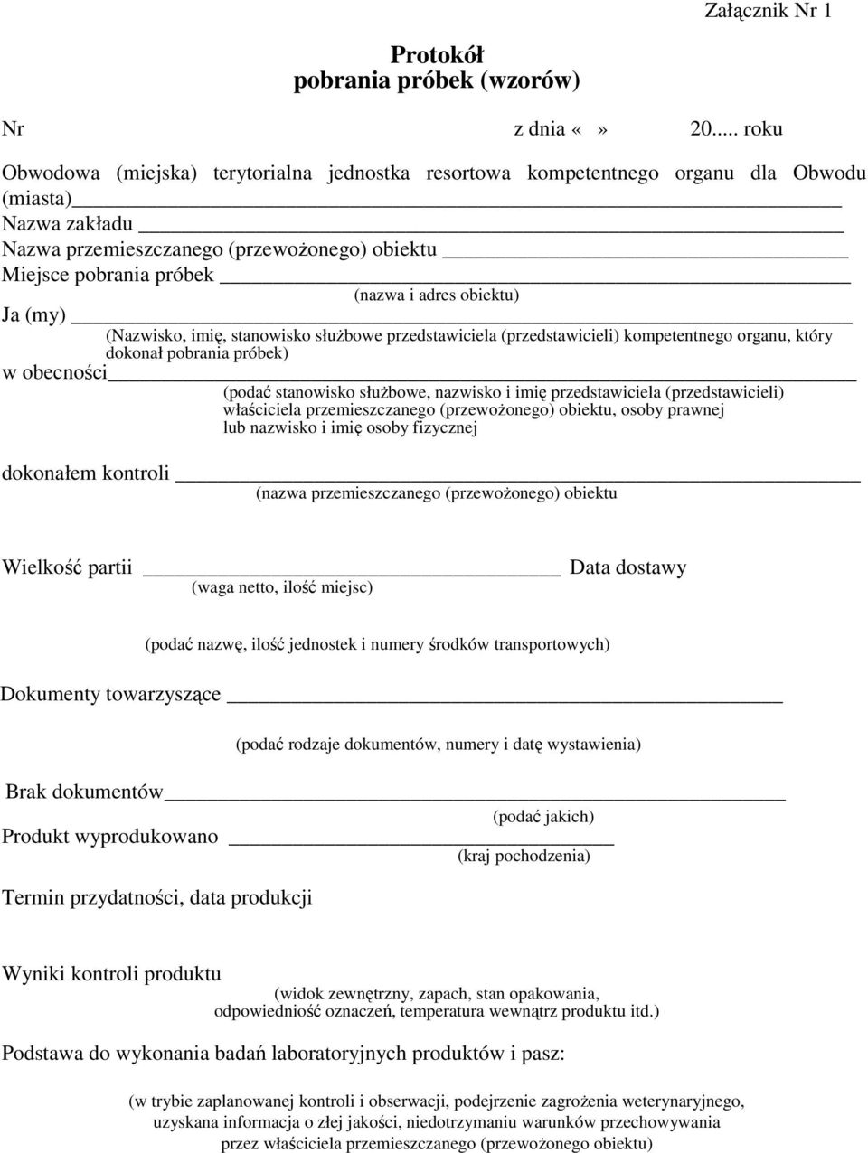 obiektu) Ja (my) (Nazwisko, imię, stanowisko służbowe przedstawiciela (przedstawicieli) kompetentnego organu, który dokonał pobrania próbek) w obecności (podać stanowisko służbowe, nazwisko i imię