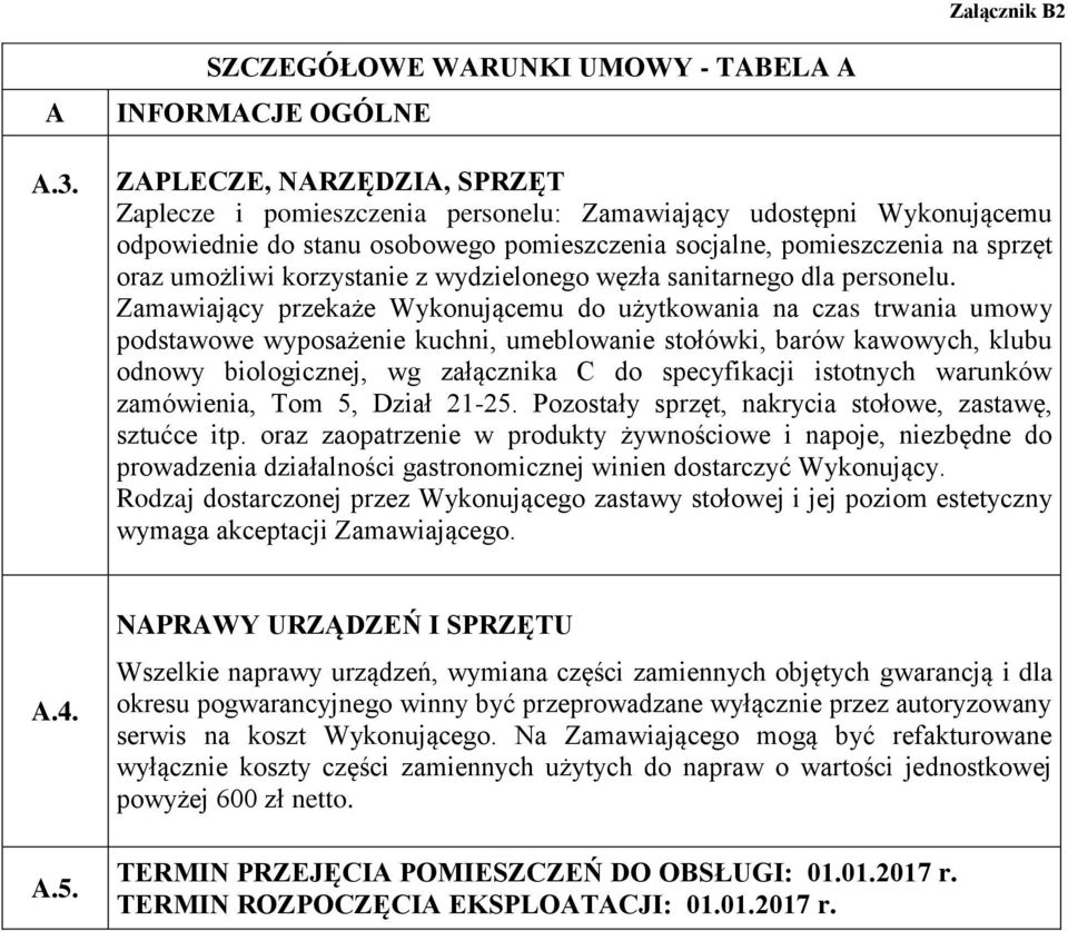 socjalne, pomieszczenia na sprzęt oraz umożliwi korzystanie z wydzielonego węzła sanitarnego dla personelu.