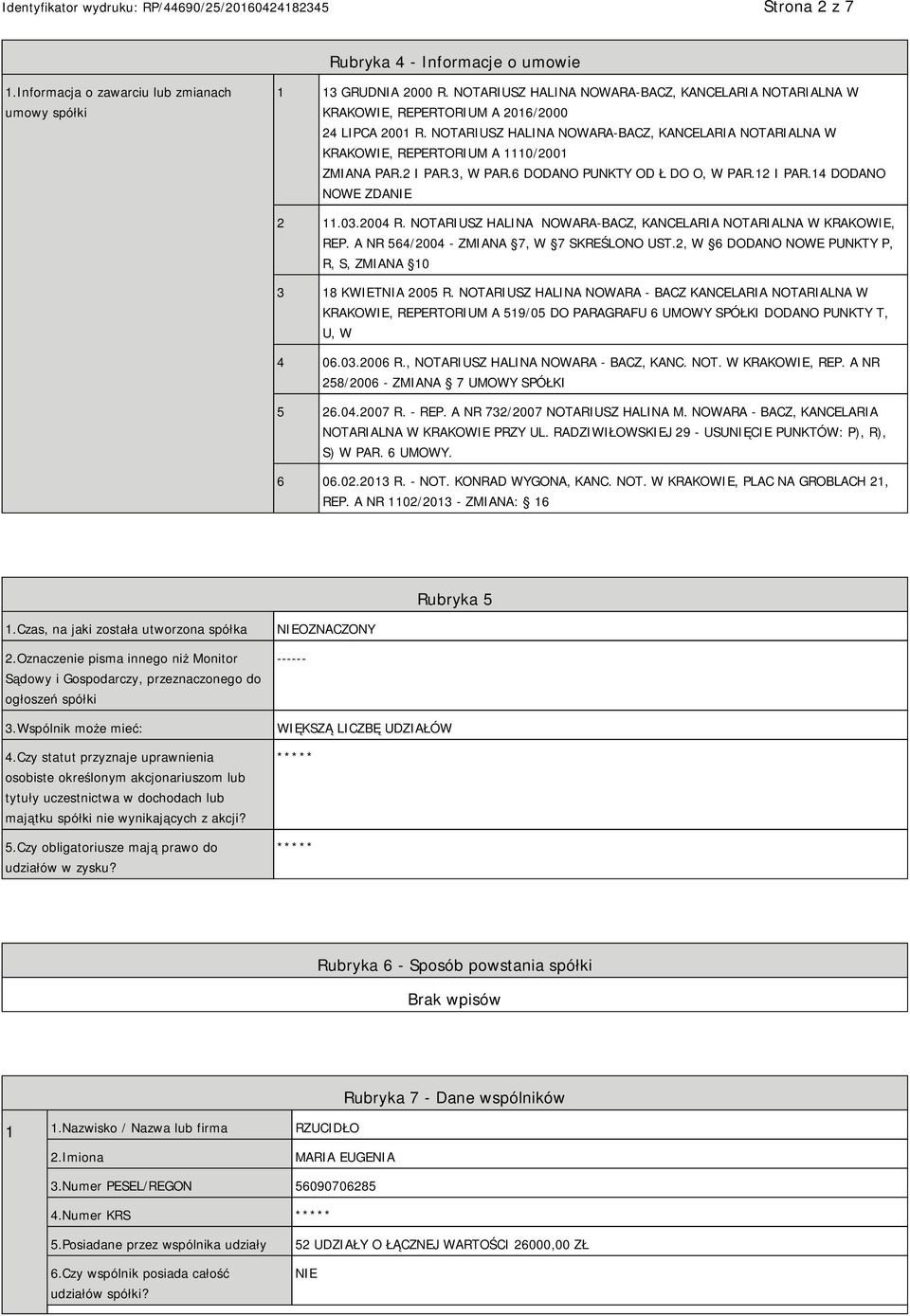 NOTARIUSZ HALINA NOWARA-BACZ, KANCELARIA NOTARIALNA W KRAKOWIE, REPERTORIUM A 1110/2001 ZMIANA PAR.2 I PAR.3, W PAR.6 DODANO PUNKTY OD Ł DO O, W PAR.12 I PAR.14 DODANO NOWE ZDA 2 11.03.2004 R.