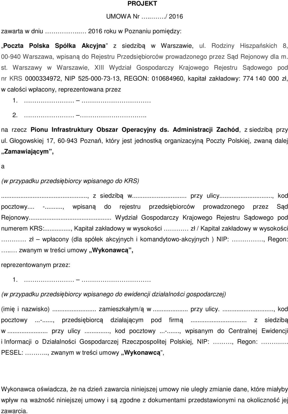 Warszawy w Warszawie, XIII Wydział Gospodarczy Krajowego Rejestru Sądowego pod nr KRS 0000334972, NIP 525-000-73-13, REGON: 010684960, kapitał zakładowy: 774 140 000 zł, w całości wpłacony,