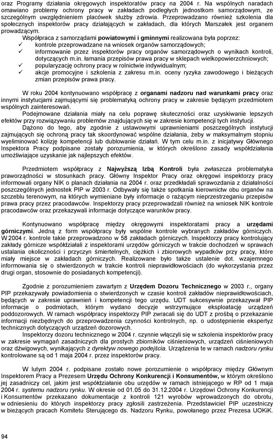 Przeprowadzano również szkolenia dla społecznych inspektorów pracy działających w zakładach, dla których Marszałek jest organem prowadzącym.