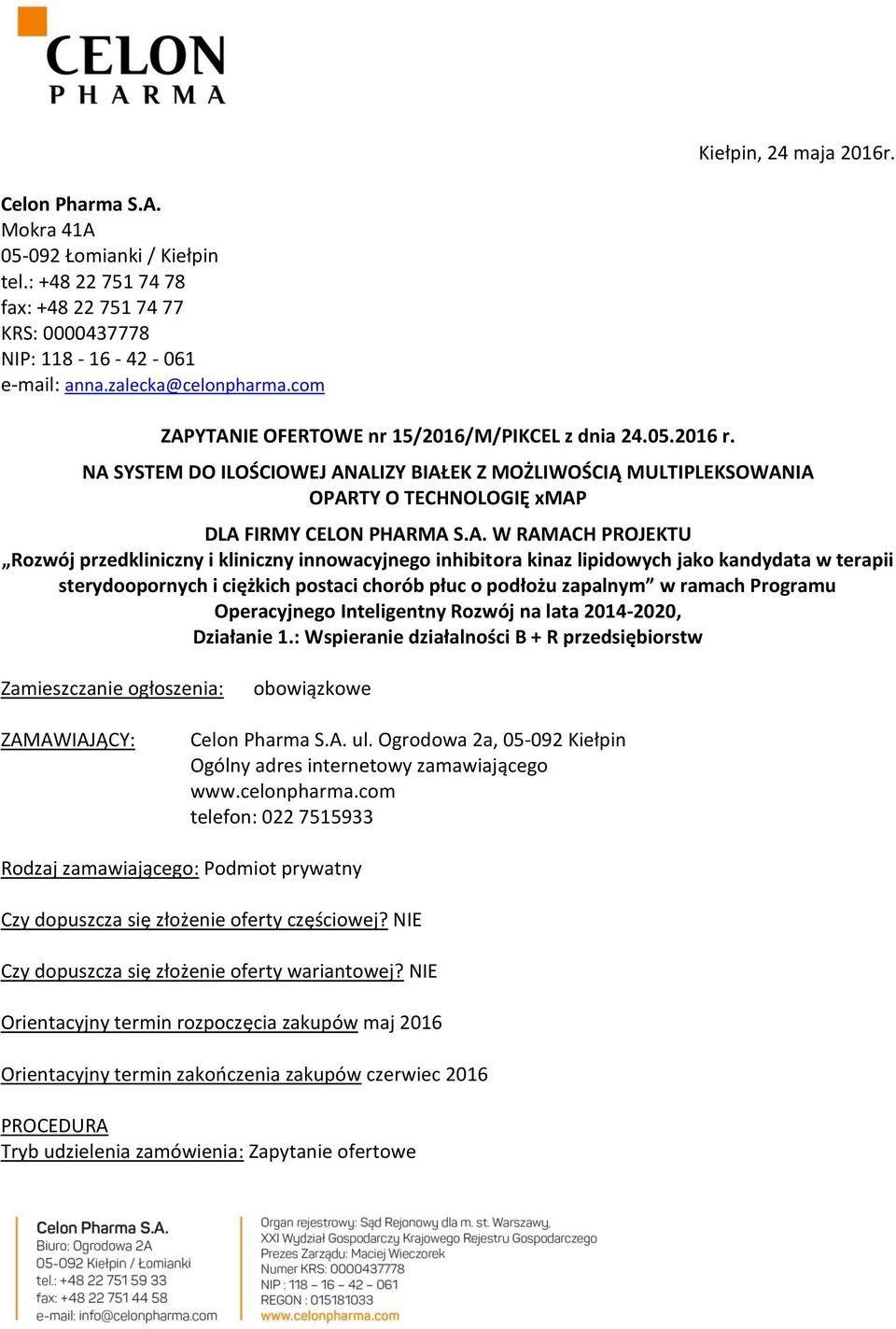YTANIE OFERTOWE nr 15/2016/M/PIKCEL z dnia 24.05.2016 r. NA SYSTEM DO ILOŚCIOWEJ ANALIZY BIAŁEK Z MOŻLIWOŚCIĄ MULTIPLEKSOWANIA OPARTY O TECHNOLOGIĘ xmap DLA FIRMY CELON PHARMA S.A. W RAMACH PROJEKTU
