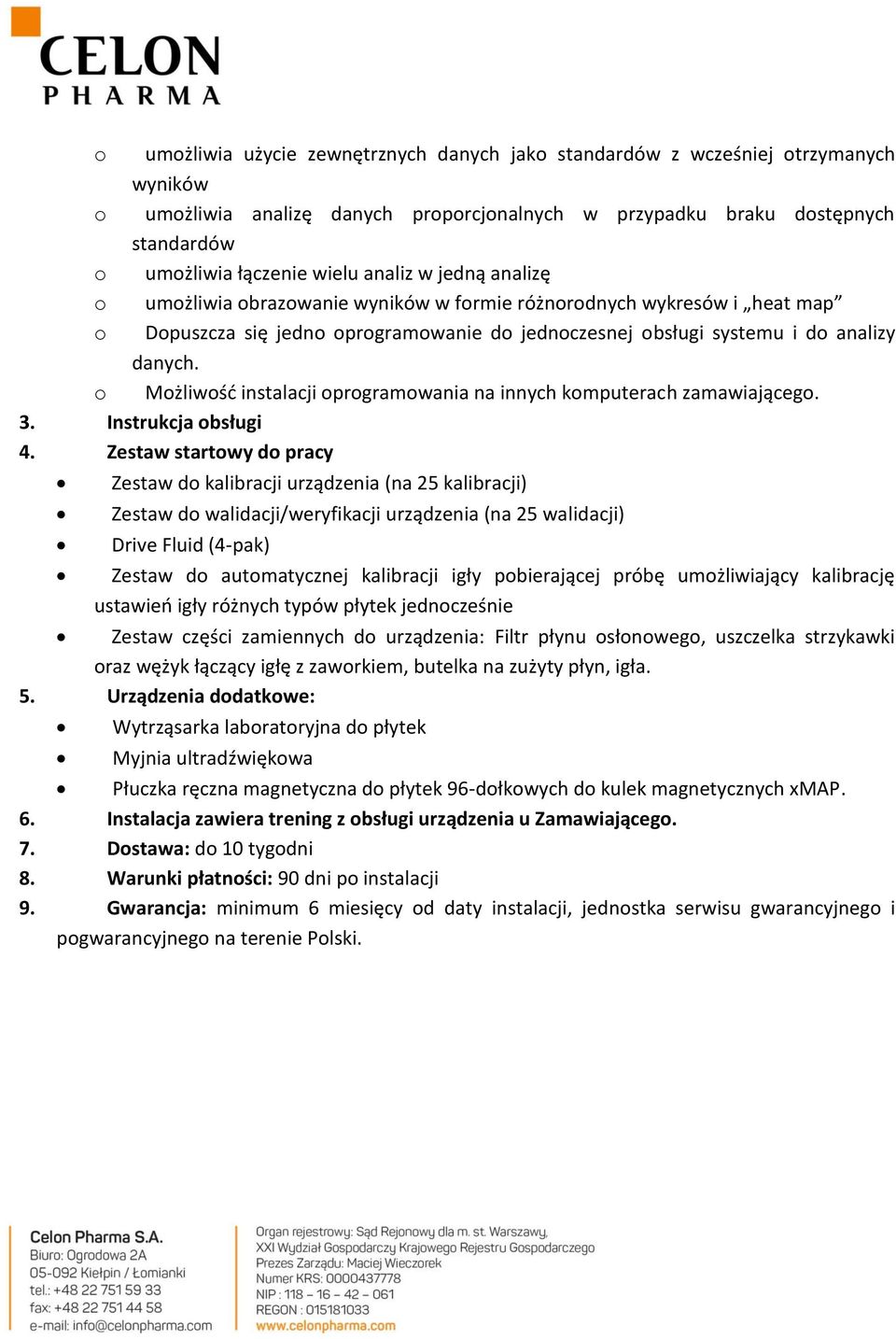 o Możliwość instalacji oprogramowania na innych komputerach zamawiającego. 3. Instrukcja obsługi 4.