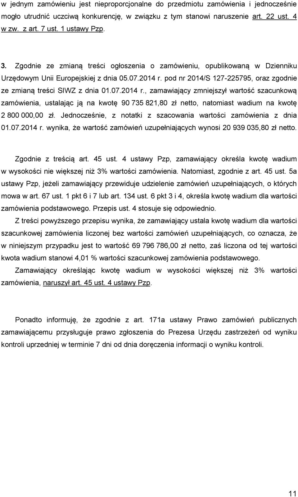 pod nr 2014/S 127-225795, oraz zgodnie ze zmianą treści SIWZ z dnia 01.07.2014 r.