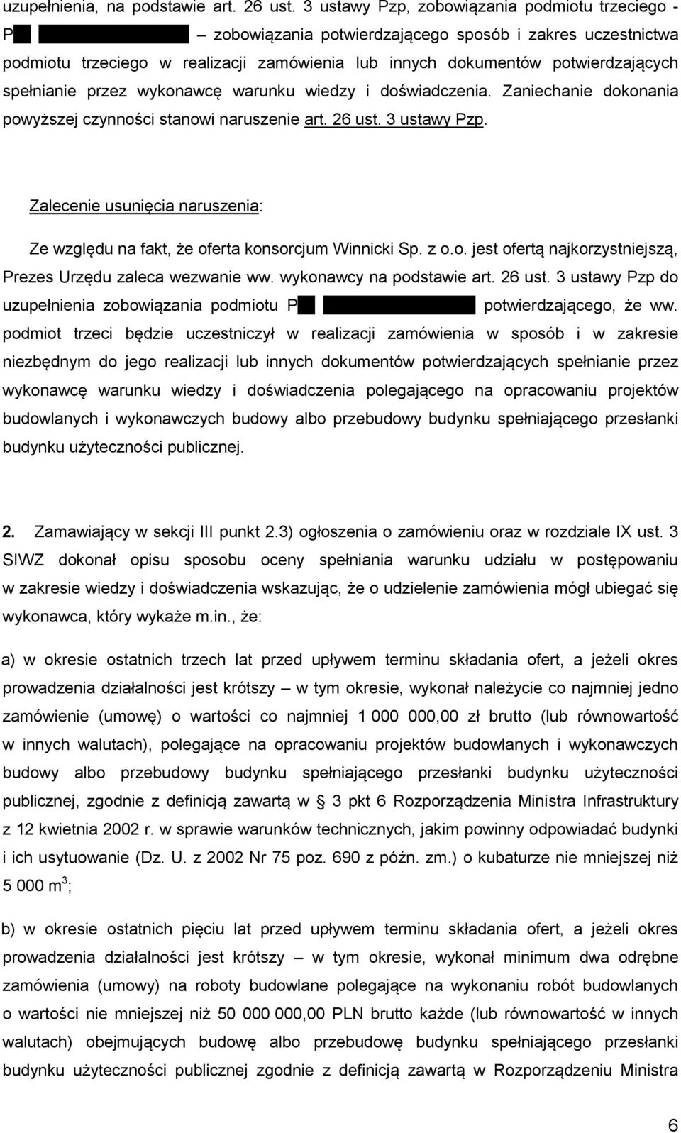 potwierdzających spełnianie przez wykonawcę warunku wiedzy i doświadczenia. Zaniechanie dokonania powyższej czynności stanowi naruszenie art. 26 ust. 3 ustawy Pzp.