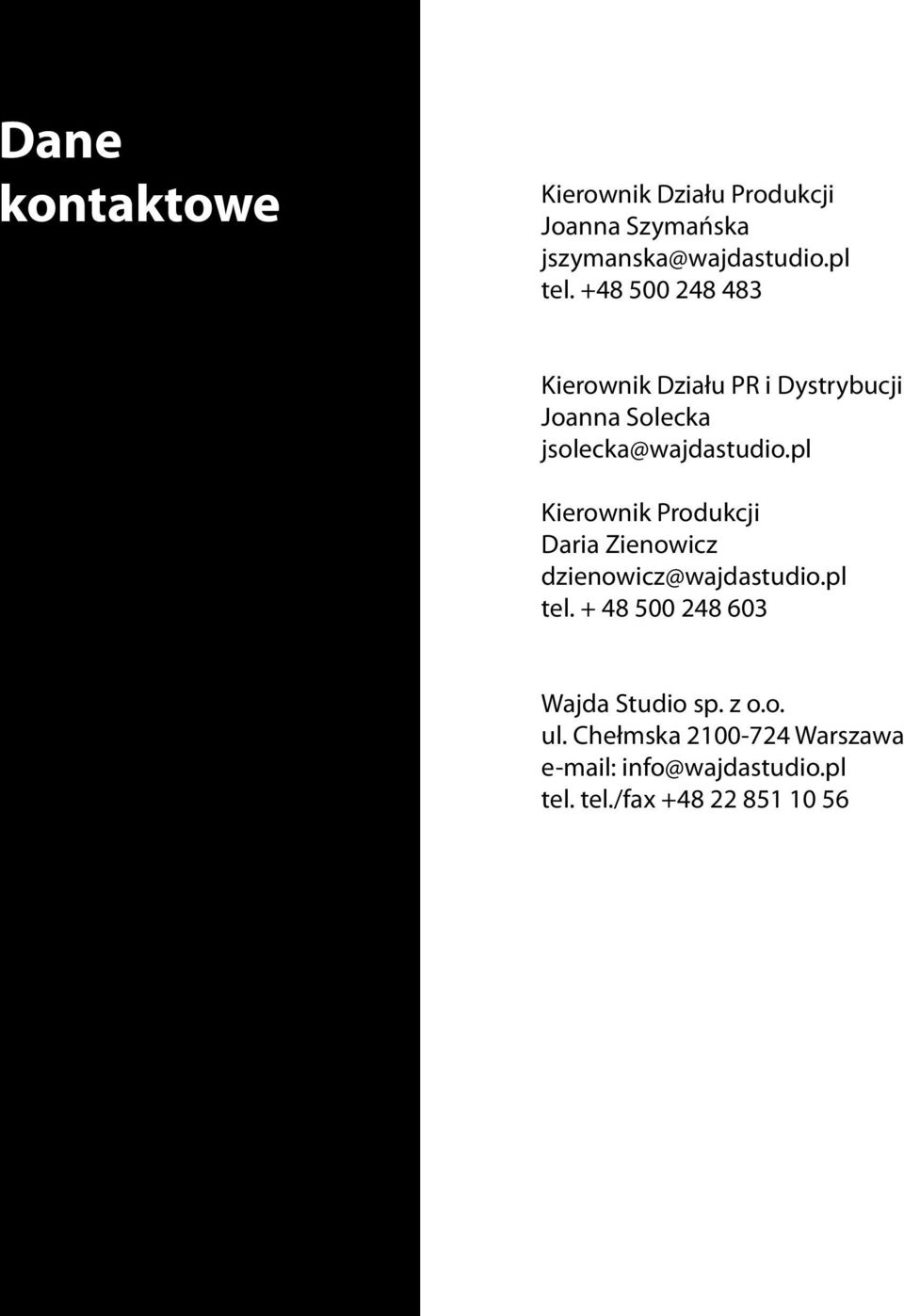 pl Kierownik Produkcji Daria Zienowicz dzienowicz@wajdastudio.pl tel.