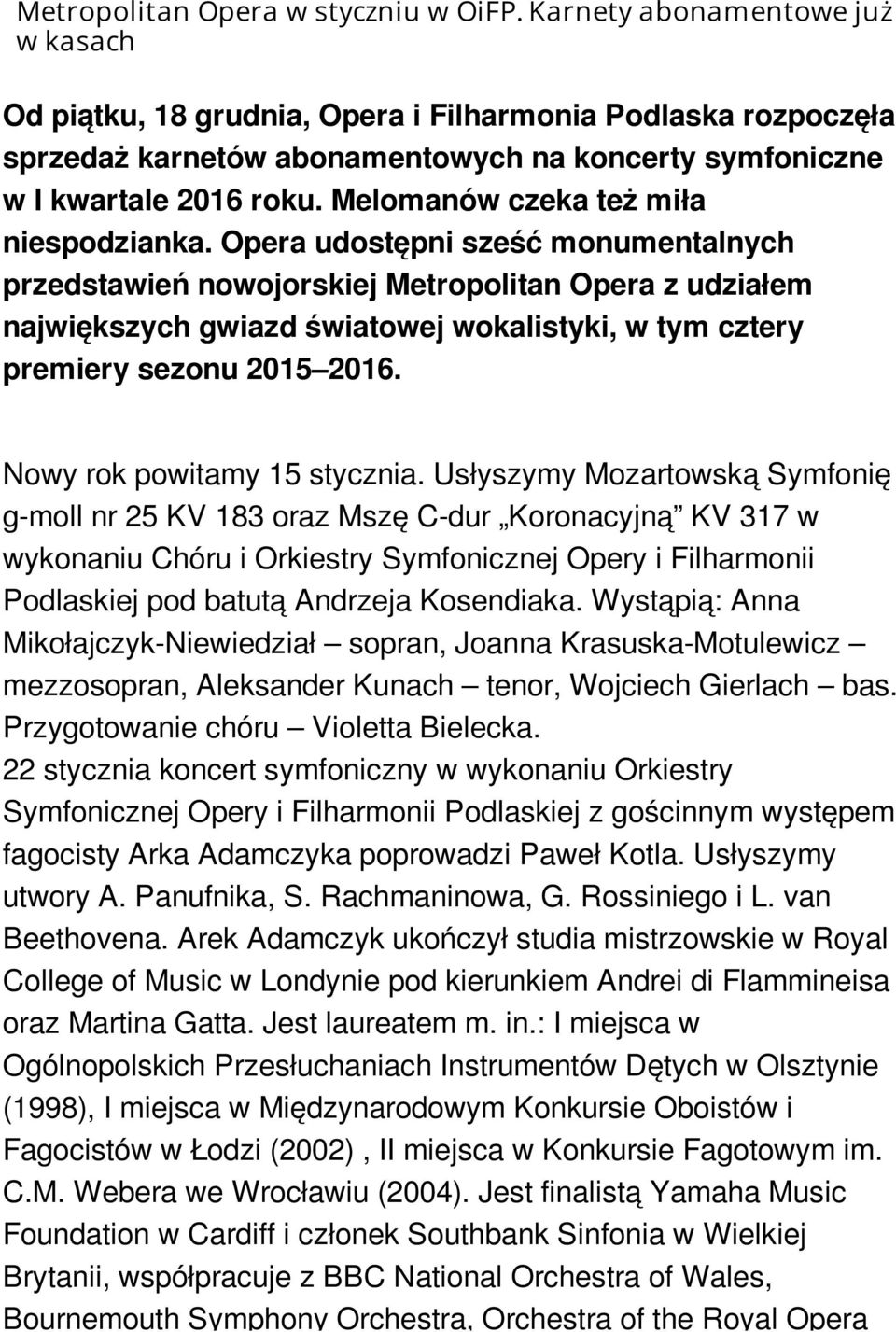 Melomanów czeka też miła niespodzianka.