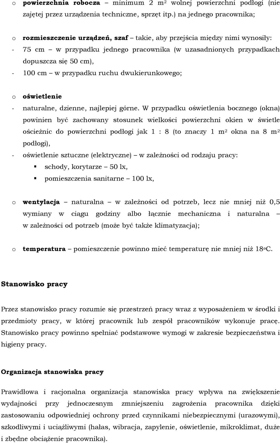 w przypadku ruchu dwukierunkowego; o oświetlenie - naturalne, dzienne, najlepiej górne.