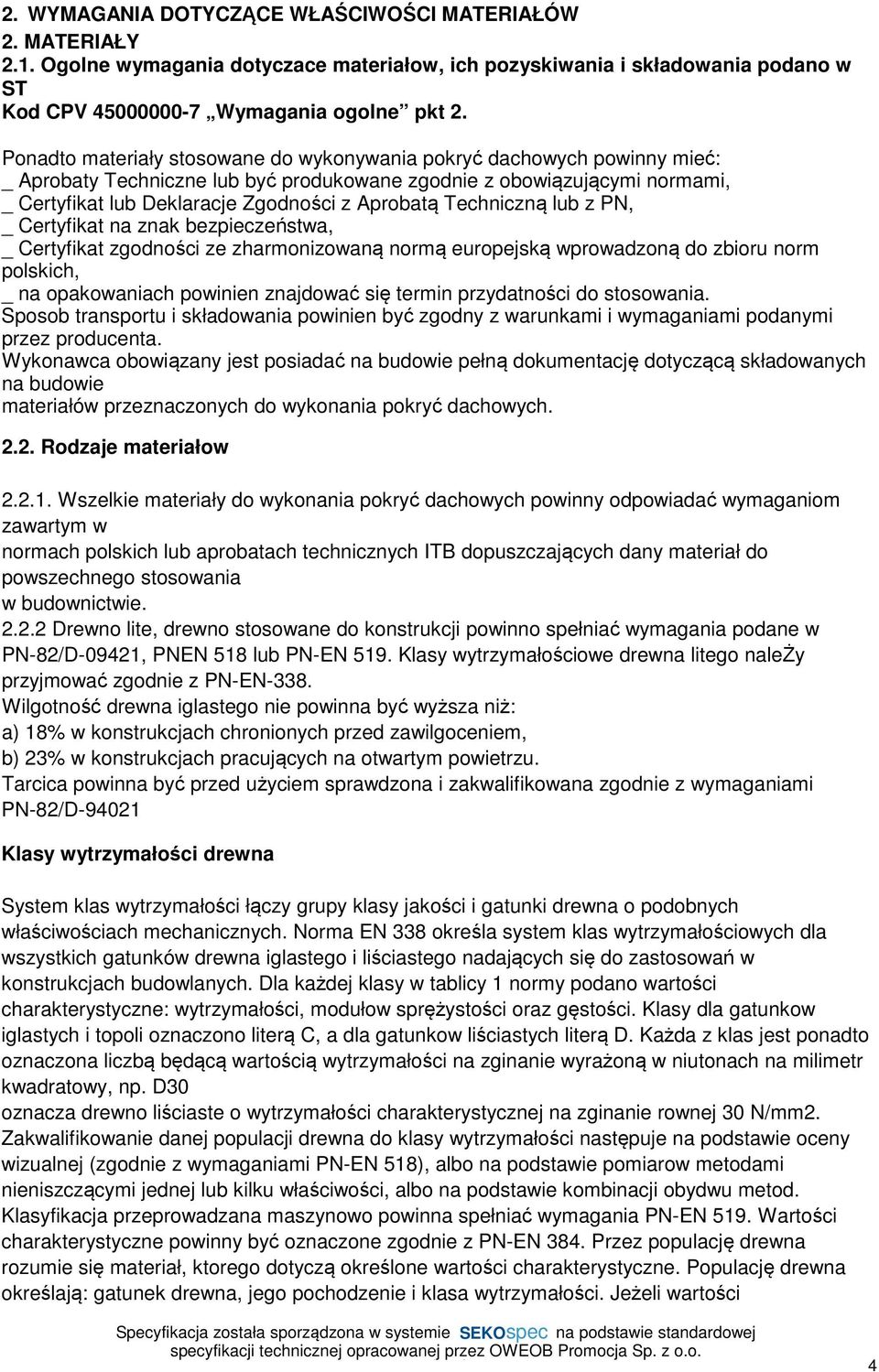 Techniczną lub z PN, _ Certyfikat na znak bezpieczeństwa, _ Certyfikat zgodności ze zharmonizowaną normą europejską wprowadzoną do zbioru norm polskich, _ na opakowaniach powinien znajdować się