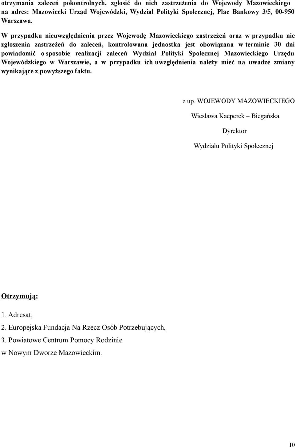 sposobie realizacji zaleceń Wydział Polityki Społecznej Mazowieckiego Urzędu Wojewódzkiego w Warszawie, a w przypadku ich uwzględnienia należy mieć na uwadze zmiany wynikające z powyższego faktu.