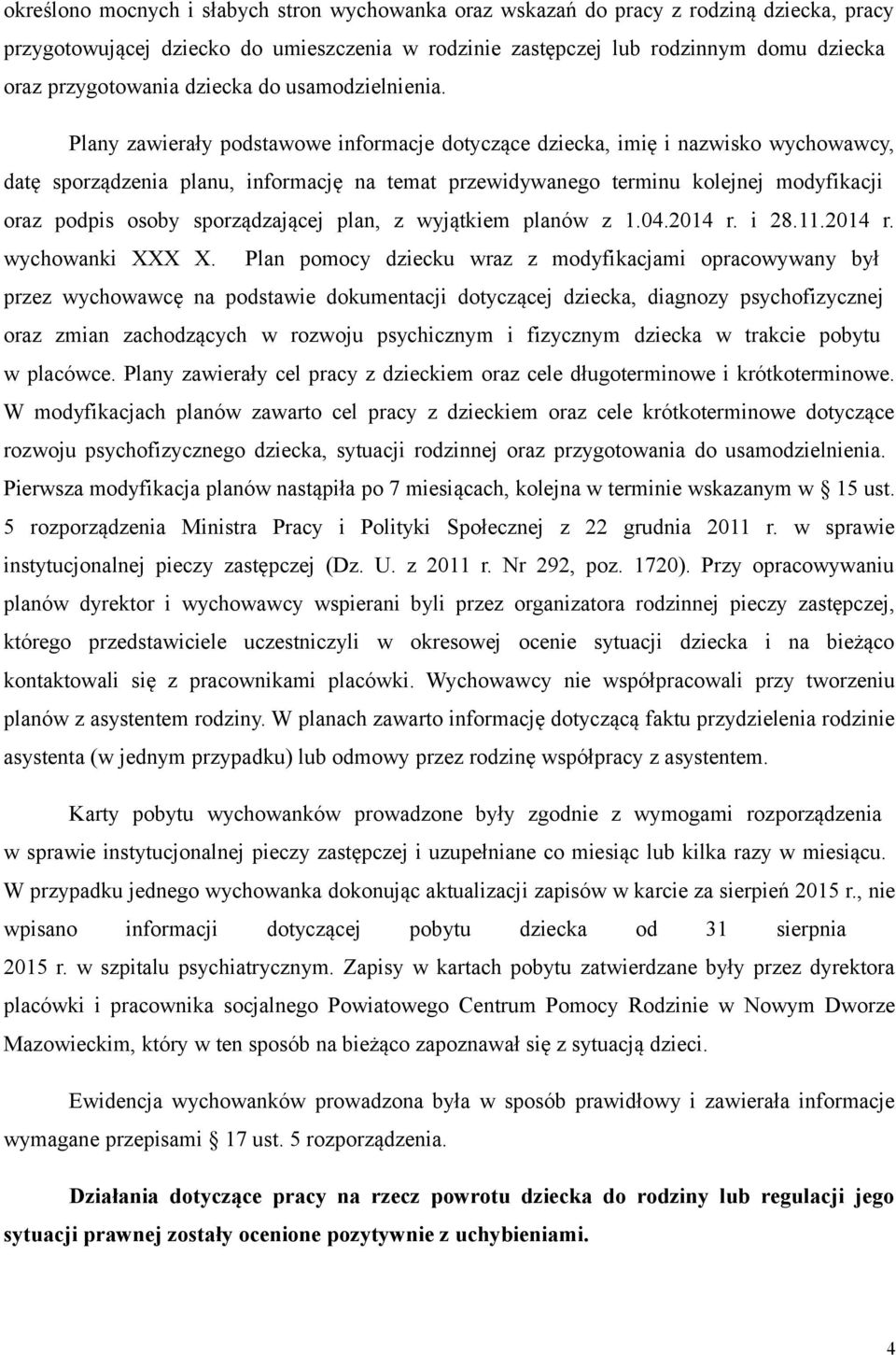 Plany zawierały podstawowe informacje dotyczące dziecka, imię i nazwisko wychowawcy, datę sporządzenia planu, informację na temat przewidywanego terminu kolejnej modyfikacji oraz podpis osoby