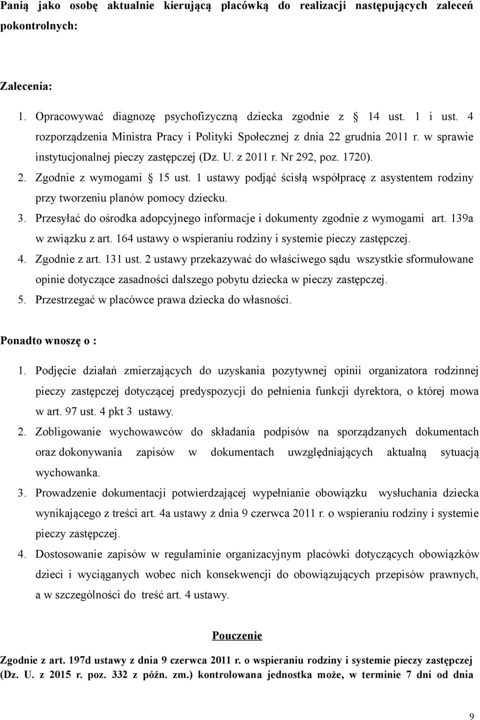 1 ustawy podjąć ścisłą współpracę z asystentem rodziny przy tworzeniu planów pomocy dziecku. 3. Przesyłać do ośrodka adopcyjnego informacje i dokumenty zgodnie z wymogami art. 139a w związku z art.