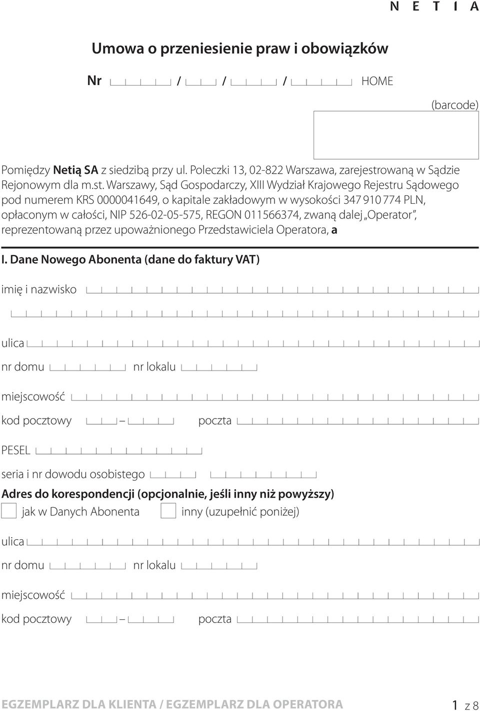 Warszawy, Sąd Gospodarczy, XIII Wydział Krajowego Rejestru Sądowego pod numerem KRS 0000041649, o kapitale zakładowym w wysokości 347 910 774 PLN, opłaconym w całości, NIP 526-02-05-575, REGON