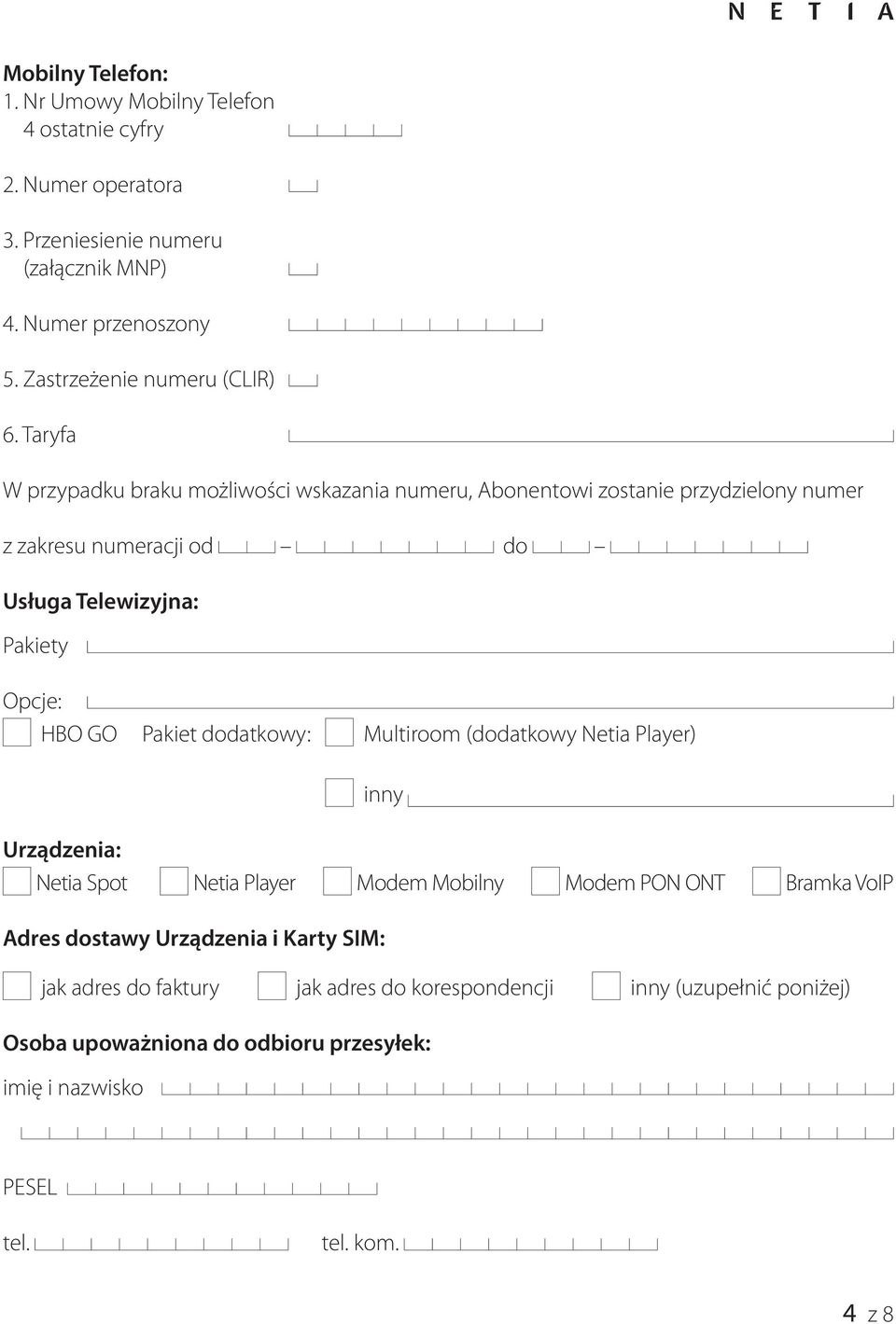 Taryfa W przypadku braku możliwości wskazania numeru, Abonentowi zostanie przydzielony numer z zakresu numeracji od do Usługa Telewizyjna: Pakiety Opcje: HBO GO