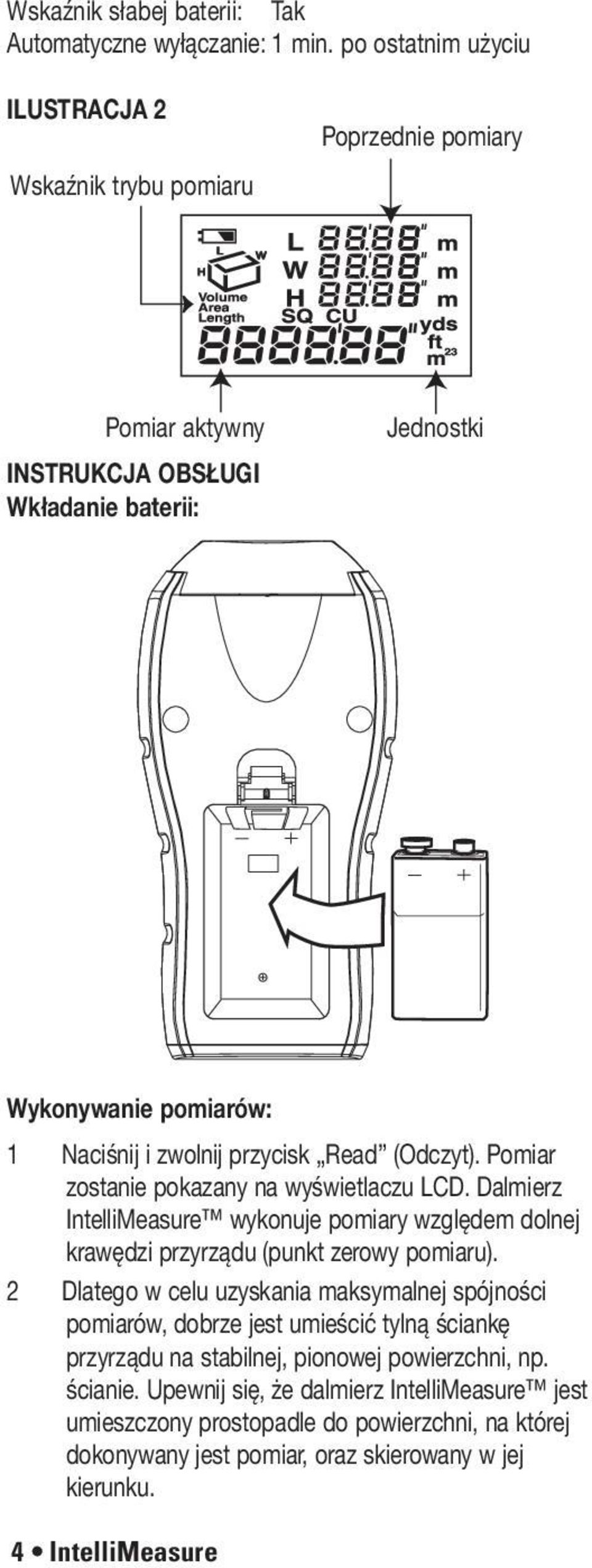 przycisk Read (Odczyt). Pomiar zostanie pokazany na wyświetlaczu LCD. Dalmierz IntelliMeasure wykonuje pomiary względem dolnej krawędzi przyrządu (punkt zerowy pomiaru).