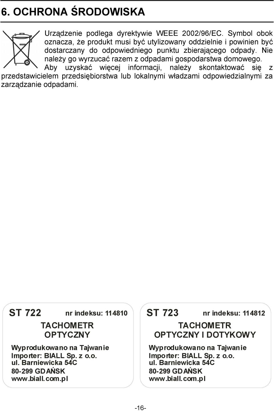 Nie należy go wyrzucać razem z odpadami gospodarstwa domowego.