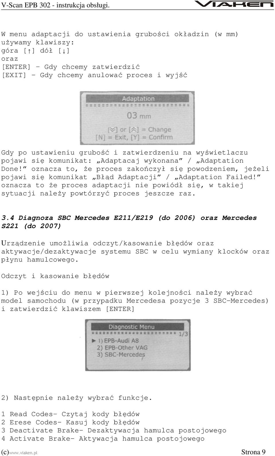 oznacza to, że proces zakończył się powodzeniem, jeżeli pojawi się komunikat Błąd Adaptacji / Adaptation Failed!