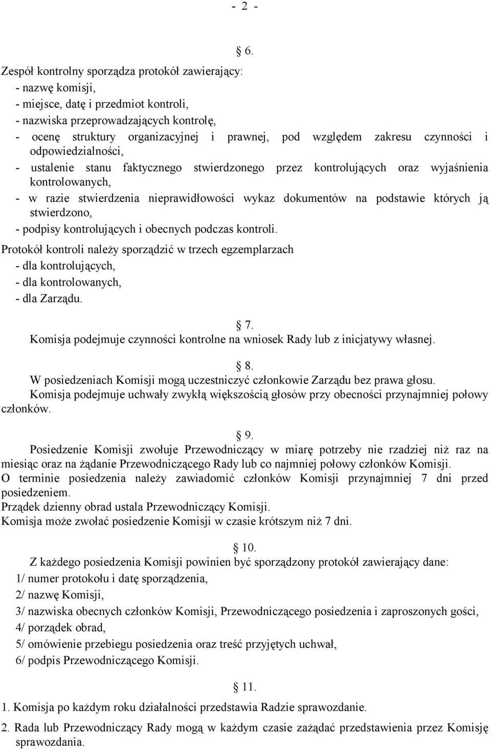 względem zakresu czynności i odpowiedzialności, - ustalenie stanu faktycznego stwierdzonego przez kontrolujących oraz wyjaśnienia kontrolowanych, - w razie stwierdzenia nieprawidłowości wykaz