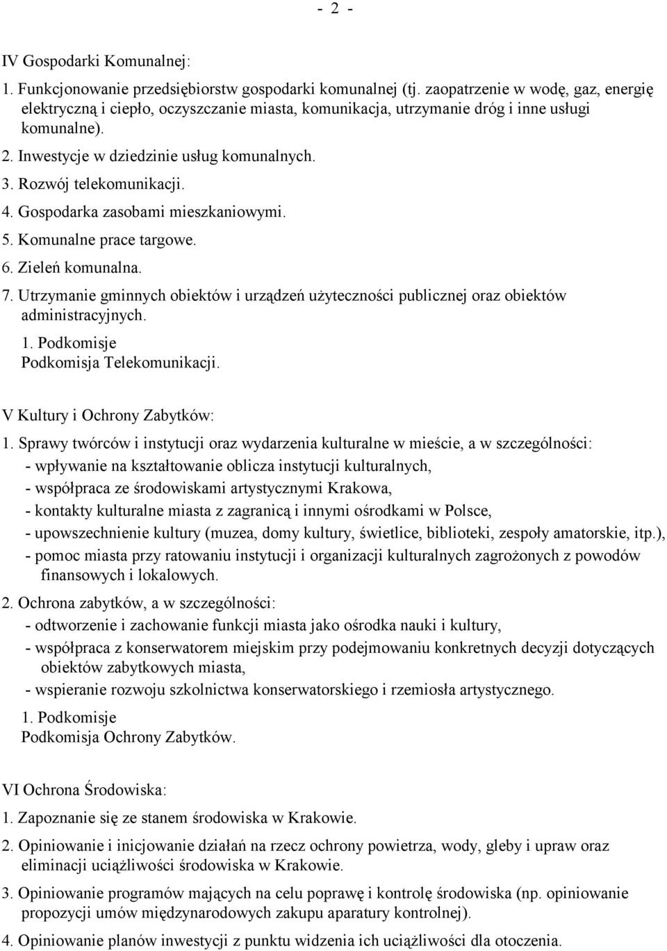 Rozwój telekomunikacji. 4. Gospodarka zasobami mieszkaniowymi. 5. Komunalne prace targowe. 6. Zieleń komunalna. 7.