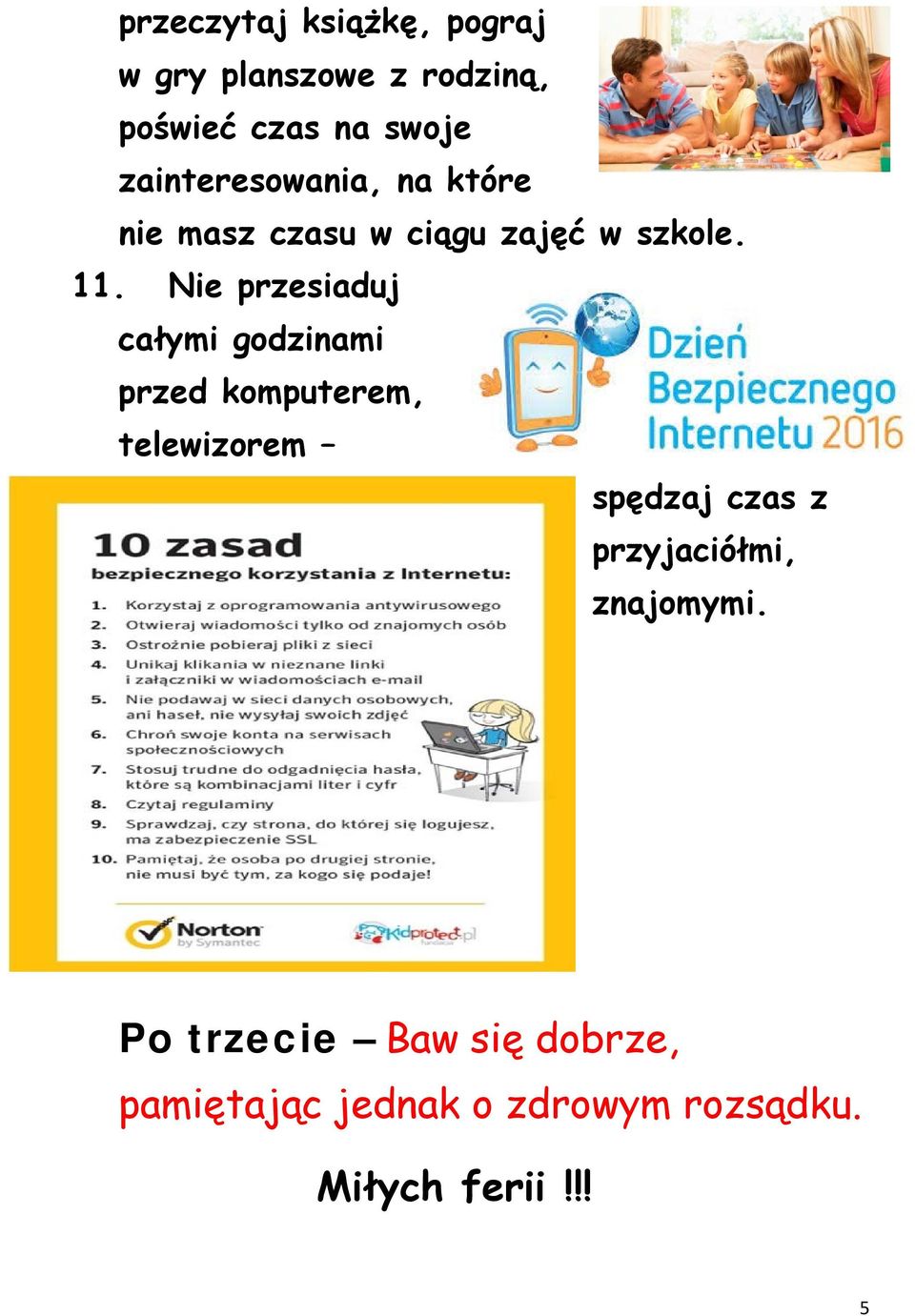 Nie przesiaduj całymi godzinami przed komputerem, telewizorem spędzaj czas z