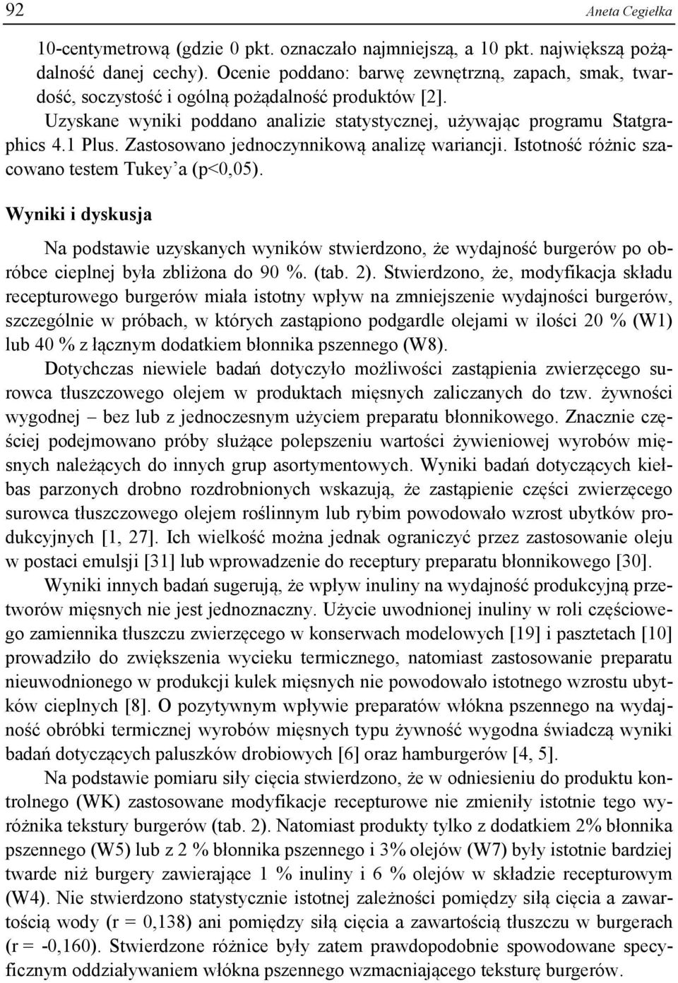 Zastosowano jednoczynnikową analizę wariancji. Istotność różnic szacowano testem Tukey a (p<0,05).