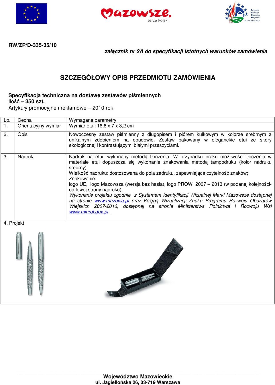 Zestaw pakowany w eleganckie etui ze skóry ekologicznej i kontrastujcymi białymi przeszyciami. 3. Nadruk Nadruk na etui, wykonany metod tłoczenia.