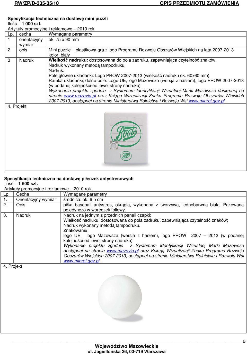 znaków. Nadruk: Pole główne układanki: Logo PROW 2007-2013 (wielko nadruku ok.